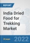 India Dried Food for Trekking Market: Prospects, Trends Analysis, Market Size and Forecasts up to 2028 - Product Thumbnail Image
