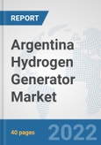 Argentina Hydrogen Generator Market: Prospects, Trends Analysis, Market Size and Forecasts up to 2028- Product Image