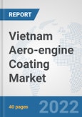 Vietnam Aero-engine Coating Market: Prospects, Trends Analysis, Market Size and Forecasts up to 2028- Product Image