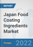 Japan Food Coating Ingredients Market: Prospects, Trends Analysis, Market Size and Forecasts up to 2028- Product Image