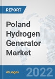 Poland Hydrogen Generator Market: Prospects, Trends Analysis, Market Size and Forecasts up to 2028- Product Image