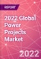 2022 Global Power Projects Market - Product Image