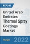 United Arab Emirates Thermal Spray Coatings Market: Prospects, Trends Analysis, Market Size and Forecasts up to 2028 - Product Thumbnail Image