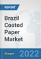 Brazil Coated Paper Market: Prospects, Trends Analysis, Market Size and Forecasts up to 2028 - Product Thumbnail Image