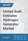 United Arab Emirates Hydrogen Generator Market: Prospects, Trends Analysis, Market Size and Forecasts up to 2028- Product Image