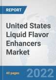 United States Liquid Flavor Enhancers Market: Prospects, Trends Analysis, Market Size and Forecasts up to 2028- Product Image