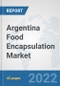 Argentina Food Encapsulation Market: Prospects, Trends Analysis, Market Size and Forecasts up to 2028 - Product Thumbnail Image