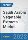Saudi Arabia Vegetable Extracts Market: Prospects, Trends Analysis, Market Size and Forecasts up to 2028- Product Image