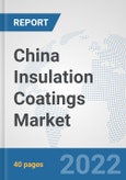 China Insulation Coatings Market: Prospects, Trends Analysis, Market Size and Forecasts up to 2028- Product Image