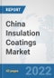China Insulation Coatings Market: Prospects, Trends Analysis, Market Size and Forecasts up to 2028 - Product Thumbnail Image