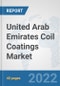 United Arab Emirates Coil Coatings Market: Prospects, Trends Analysis, Market Size and Forecasts up to 2028 - Product Thumbnail Image