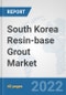 South Korea Resin-base Grout Market: Prospects, Trends Analysis, Market Size and Forecasts up to 2028 - Product Thumbnail Image