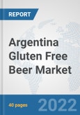 Argentina Gluten Free Beer Market: Prospects, Trends Analysis, Market Size and Forecasts up to 2028- Product Image