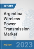 Argentina Wireless Power Transmission Market: Prospects, Trends Analysis, Market Size and Forecasts up to 2030- Product Image