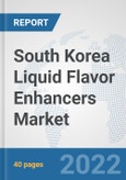 South Korea Liquid Flavor Enhancers Market: Prospects, Trends Analysis, Market Size and Forecasts up to 2028- Product Image