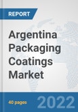 Argentina Packaging Coatings Market: Prospects, Trends Analysis, Market Size and Forecasts up to 2028- Product Image