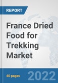France Dried Food for Trekking Market: Prospects, Trends Analysis, Market Size and Forecasts up to 2028- Product Image