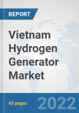 Vietnam Hydrogen Generator Market: Prospects, Trends Analysis, Market Size and Forecasts up to 2028- Product Image