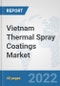 Vietnam Thermal Spray Coatings Market: Prospects, Trends Analysis, Market Size and Forecasts up to 2028 - Product Thumbnail Image