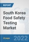 South Korea Food Safety Testing Market: Prospects, Trends Analysis, Market Size and Forecasts up to 2028 - Product Thumbnail Image