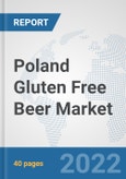 Poland Gluten Free Beer Market: Prospects, Trends Analysis, Market Size and Forecasts up to 2028- Product Image