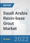 Saudi Arabia Resin-base Grout Market: Prospects, Trends Analysis, Market Size and Forecasts up to 2028 - Product Thumbnail Image