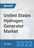 United States Hydrogen Generator Market: Prospects, Trends Analysis, Market Size and Forecasts up to 2028- Product Image