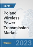 Poland Wireless Power Transmission Market: Prospects, Trends Analysis, Market Size and Forecasts up to 2030- Product Image