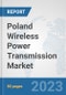 Poland Wireless Power Transmission Market: Prospects, Trends Analysis, Market Size and Forecasts up to 2030 - Product Thumbnail Image