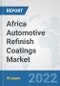 Africa Automotive Refinish Coatings Market: Prospects, Trends Analysis, Market Size and Forecasts up to 2028 - Product Image