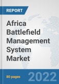 Africa Battlefield Management System Market: Prospects, Trends Analysis, Market Size and Forecasts up to 2028- Product Image