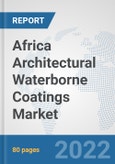 Africa Architectural Waterborne Coatings Market: Prospects, Trends Analysis, Market Size and Forecasts up to 2028- Product Image
