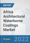 Africa Architectural Waterborne Coatings Market: Prospects, Trends Analysis, Market Size and Forecasts up to 2028 - Product Thumbnail Image