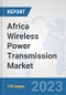 Africa Wireless Power Transmission Market: Prospects, Trends Analysis, Market Size and Forecasts up to 2030 - Product Thumbnail Image