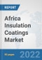 Africa Insulation Coatings Market: Prospects, Trends Analysis, Market Size and Forecasts up to 2028 - Product Thumbnail Image