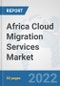 Africa Cloud Migration Services Market: Prospects, Trends Analysis, Market Size and Forecasts up to 2028 - Product Thumbnail Image