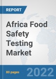 Africa Food Safety Testing Market: Prospects, Trends Analysis, Market Size and Forecasts up to 2028- Product Image