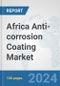 Africa Anti-corrosion Coating Market: Prospects, Trends Analysis, Market Size and Forecasts up to 2028 - Product Thumbnail Image