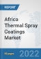 Africa Thermal Spray Coatings Market: Prospects, Trends Analysis, Market Size and Forecasts up to 2028 - Product Thumbnail Image
