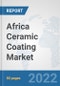 Africa Ceramic Coating Market: Prospects, Trends Analysis, Market Size and Forecasts up to 2028 - Product Thumbnail Image