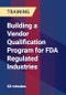 Building a Vendor Qualification Program for FDA Regulated Industries - Product Thumbnail Image