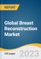 Global Breast Reconstruction Market Size, Share & Trends Analysis Report by Product (Implants, Tissue Expander), by Shape (Round, Anatomical), by End-use (Hospitals, Cosmetology Clinics), by Region, and Segment Forecasts, 2022-2030 - Product Image