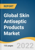 Global Skin Antiseptic Products Market Size, Share & Trends Analysis Report by Formulations (Alcohols, Chlorhexidine), by Type (Solutions, Swab Sticks, Wipes), by Application (Surgeries, Injections), by Region, and Segment Forecasts, 2022-2030- Product Image