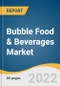 Bubble Food & Beverages Market Size, Share & Trends Analysis Report by Product (Desserts, Bubble Tea), by Source (Tapioca-based, Bursting Bubble), by Distribution Channel (Off-trade, On-trade), and Segment Forecasts, 2022-2030 - Product Image