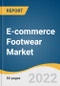 E-commerce Footwear Market Size, Share & Trends Analysis Report by Type (Leather Footwear, Athletic Footwear, Athleisure Footwear), by Region, and Segment Forecasts, 2022-2028 - Product Thumbnail Image