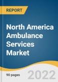 North America Ambulance Services Market Size, Share & Trends Analysis Report by Transport Vehicle (Ground Ambulance), by Emergency Services, by Equipment, by Region, and Segment Forecasts, 2022-2030- Product Image