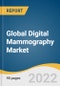 Global Digital Mammography Market Size, Share & Trends Analysis Report by Product (2D Full Field Digital Mammography Tomosynthesis, 3D Full Field Digital Mammography Tomosynthesis), by End-use, and Segment Forecasts, 2022-2030 - Product Image
