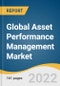 Global Asset Performance Management Market Size, Share, & Trends Analysis Report by Category (Predictive Asset Management, Asset Reliability Market), by Deployment (On-premise, Hosted), by Vertical, and Segment Forecasts, 2022-2030 - Product Image
