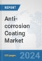 Anti-corrosion Coating Market: Global Industry Analysis, Trends, Market Size, and Forecasts up to 2028 - Product Thumbnail Image