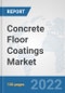 Concrete Floor Coatings Market: Global Industry Analysis, Trends, Market Size, and Forecasts up to 2028 - Product Image